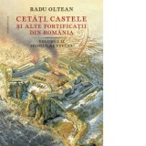 Cetati, castele si alte fortificatii din Romania. Volumul II, secolul al XVI-lea - Radu Oltean