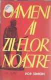 Oameni ai zilelor noastre - Pop Simion, roman literatura romana, editura politica 1963, stare buna, factura fiscala