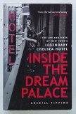 INSIDE THE DREAM PALACE, LEGENDARY CHELSEA HOTEL by SHERILL TIPPINS, 2013
