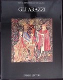 GLI ARAZZI. I QUADERNI DELL&#039;ANTIQUARIATO. COLLANA DI ARTI DECORATIVE-M.S. SPINOSA, S. GRANDJEAN, M. KING-274299