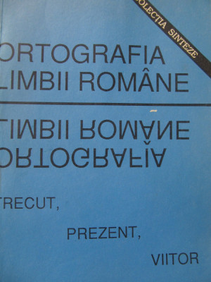 Ortografia limbii romane trecut prezent viitor - *** foto