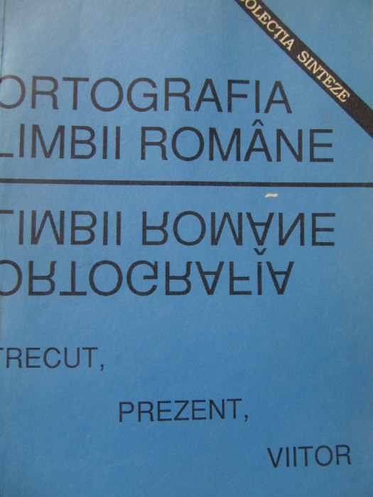 Ortografia limbii romane trecut prezent viitor - ***