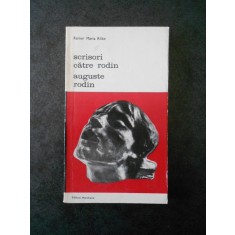 RAINER MARIA RILKE - SCRISORI CATRE RODIN. AUGUSTE RODIN