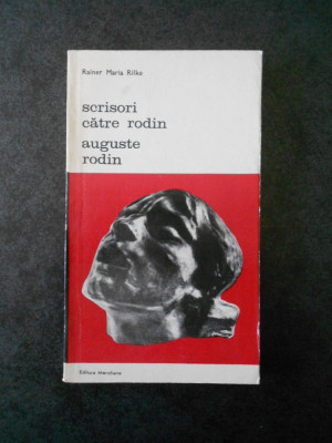 RAINER MARIA RILKE - SCRISORI CATRE RODIN. AUGUSTE RODIN foto