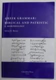 GREEK GRAMMAR - BIBLICAL AND PATRISTIC 1. MORPHOLOGY / SILVIU N. BUNTA