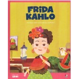 Volumul 18. MICII EROI. Frida Kahlo