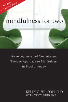 Mindfulness for Two: An Acceptance and Commitment Therapy Approach to Mindfulness in Psychotherapy foto