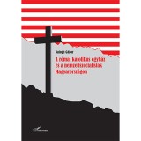 A r&oacute;mai katolikus egyh&aacute;z &eacute;s a nemzetiszocialist&aacute;k Magyarorsz&aacute;gon - Balogh G&aacute;bor