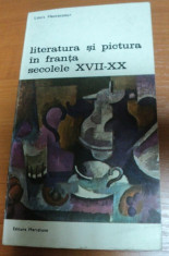 LITERATURA SI PICTURA IN FRANTA SECOLUL AL XVII-XX-LEA-LOUIS HAUTECOEUR,BUCURESTI 1982 foto