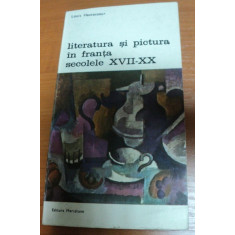 LITERATURA SI PICTURA IN FRANTA SECOLUL AL XVII-XX-LEA-LOUIS HAUTECOEUR,BUCURESTI 1982