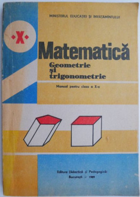 Matematica. Geometrie si trigonometrie. Manual pentru clasa a X-a &amp;ndash; Augustin Cota foto