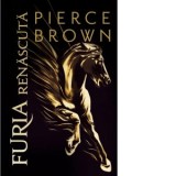 Furia renascuta - Laura Ciobanu, Pierce Brown