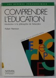 COMPRENDRE L &#039;EDUCATION , INTRODUCTION A LA PHILOSOPHIE DE L &#039;EDUCATION par HUBERT HANNOUN , 1995