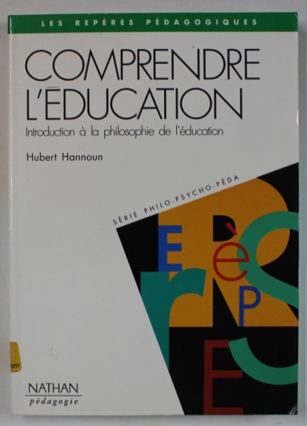 COMPRENDRE L &#039;EDUCATION , INTRODUCTION A LA PHILOSOPHIE DE L &#039;EDUCATION par HUBERT HANNOUN , 1995