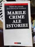 Pierre Bellemare, Jean Francois Nahmias - Marile Crime ale Istoriei