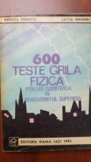 600 teste grila fizica pentru admiterea in invatamantul superior- Rodica Perjoiu, Luiza Grindei