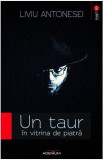 Un taur in vitrina de piatra | Liviu Antonesei