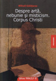 Despre artă, nebunie şi misticism - Paperback brosat - Mihail Gălăţanu - Paralela 45