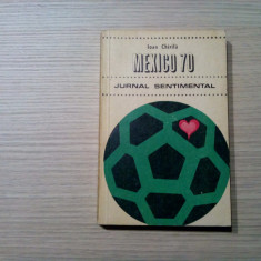 IOAN CHIRILA (autograf) - Mexico `70 Jurnal Sentimental -1970, 292p.+ ilustratii