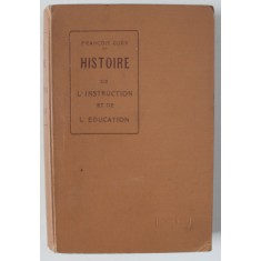 HISTOIRE DE L &#039;INSTRUCTION ET DE L &#039;EDUCATION par FRANCOIS GUEX , 1913