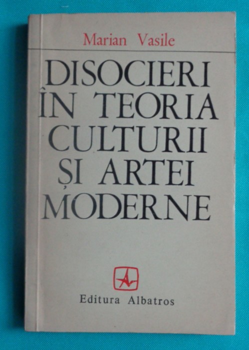 Marian Vasile &ndash; Disocieri in teoria culturii si artei moderne