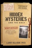 Hidden Mysteries and the Bible: Secrets Revealed: Aliens/Ufos, Giants, Time Travel, Multiverse, AI &amp; Other Unexplained Phenomena