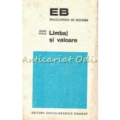 Limbaj Si Valoare - Henri Wald - Tiraj: 7450 Exemplare