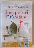 INCEPUTURI FARA SFARSIT , roman de REBECCA YARROS , 2023