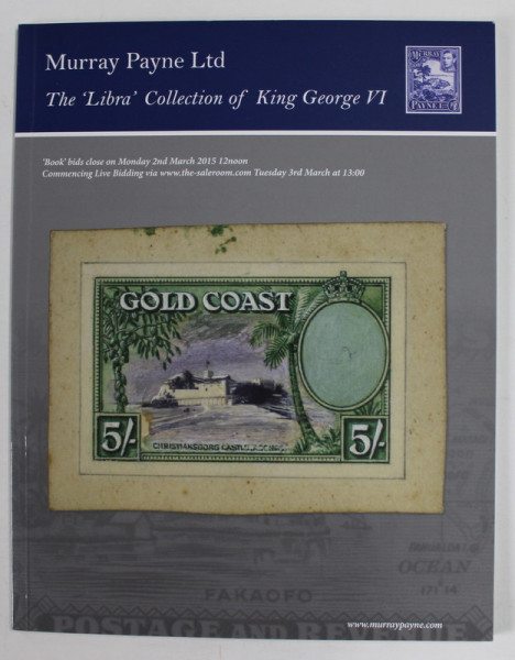 MURRAY PAYNE LTD , THE &#039;&#039; LIBRA &#039;&#039; COLLECTION OF KING GEORGE VI , CATALOG DE LICITATIE FILATELICA ,