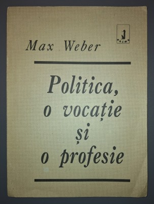 Max Weber - Politica, o vocație si o profesie foto