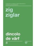 Cumpara ieftin Dincolo de varf. Editia a III-a/Zig Ziglar