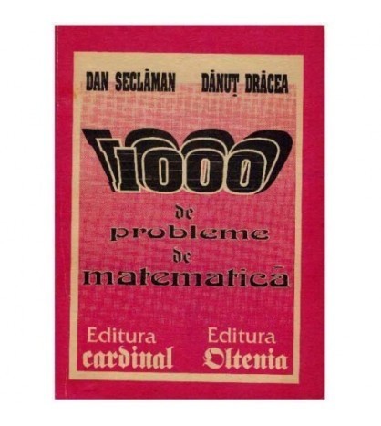 Dan Seclaman, Danut Dracea - 1000 de probleme de matematica -