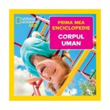 Corpul uman. Prima mea enciclopedie. National Geographic - Hardcover - *** - Litera mică