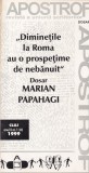 Apostrof, numarul 1, 1999: Diminetile la Roma au o prospetime de nebanuit.