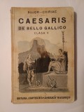 A. I. Bujor; Fr. Chiriac - Caesaris. Comentarii de bello gallico (ediție comentată pentru clasa V secundară) (1941)