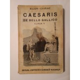 A. I. Bujor; Fr. Chiriac - Caesaris. Comentarii de bello gallico (ediție comentată pentru clasa V secundară) (1941)