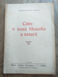 CONSTANTIN MICU(dedicatie autor) CATRE O NOUA FILOSOFIE A NATURII, 1946
