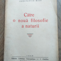 CONSTANTIN MICU(dedicatie autor) CATRE O NOUA FILOSOFIE A NATURII, 1946