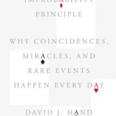 The Improbability Principle: Why Coincidences, Miracles, and Rare Events Happen Every Day