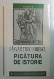 PICATURA DE ISTORIE de RAZVAN THEODORESCU , 2002