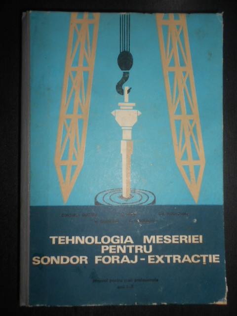 Consuela Dogaru - Tehnologia meseriei pentru sondor foraj extractie