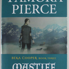 BEKA COOPER , BOOK THREE : MASTIFF , A TORTALL LEGEND by TAMORA PIERCE , 2015