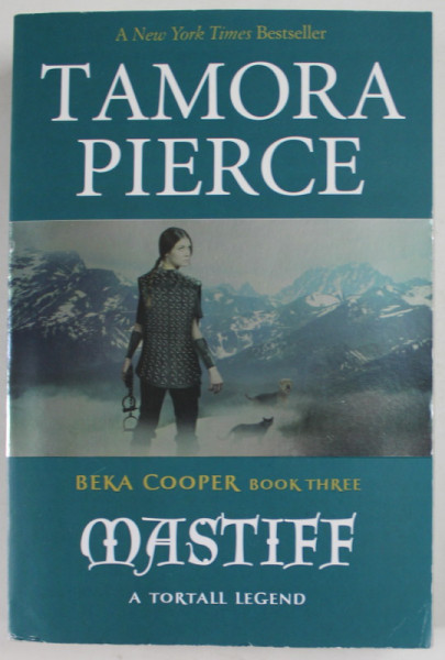BEKA COOPER , BOOK THREE : MASTIFF , A TORTALL LEGEND by TAMORA PIERCE , 2015