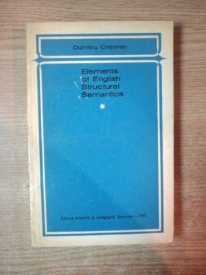 ELEMENTS OF ENGLISH STRUCTURAL SEMANTICS de DUMITRU CHITORAN foto