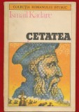 Ismail Kadare , "Cetatea" - COLECTIA ROMANULUI ISTORIC - 1987