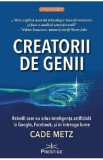 Creatorii de genii - Cade Metz