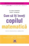 Cum sa iti inveti copilul matematica - Glenn Doman, Janet Doman