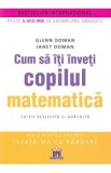 Cum sa iti inveti copilul matematica - Glenn Doman, Janet Doman