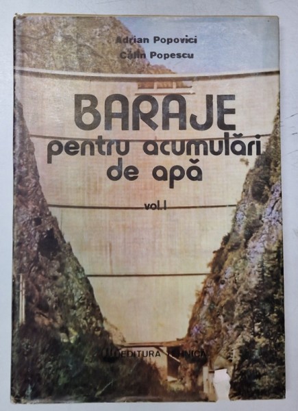 BARAJE PENTRU ACUMULARI DE APA VOL I de ADRIAN POPOVICI , CALIN POPESCU , 1992 , LIPSA FRAGMENT PAGINA DE TITLU