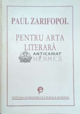 Pentru arta literara (volumul 1) - Paul Zarifopol ($E62) foto